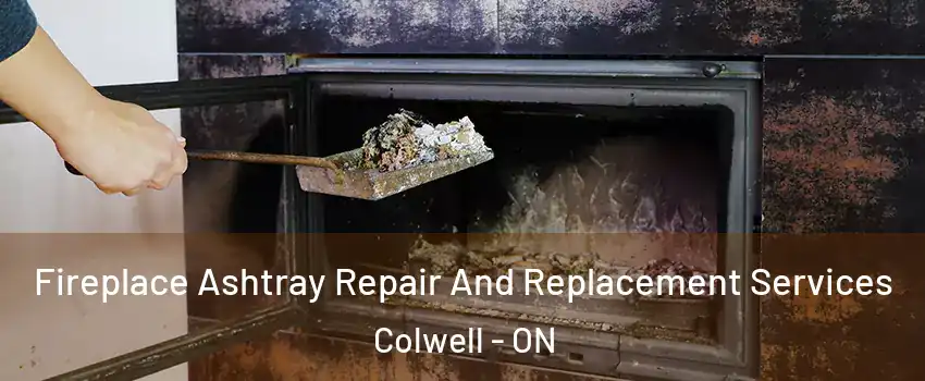  Fireplace Ashtray Repair And Replacement Services Colwell - ON