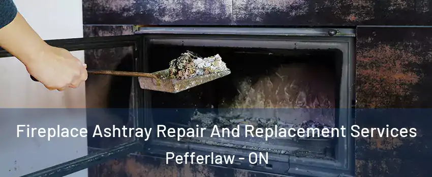  Fireplace Ashtray Repair And Replacement Services Pefferlaw - ON