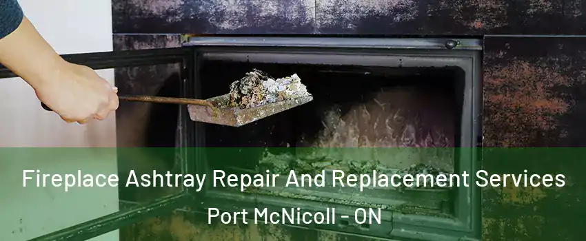 Fireplace Ashtray Repair And Replacement Services Port McNicoll - ON