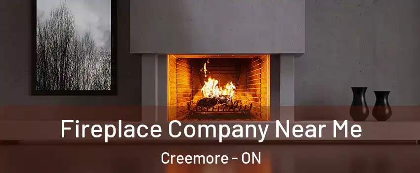 Fireplace Company Near Me Creemore - ON