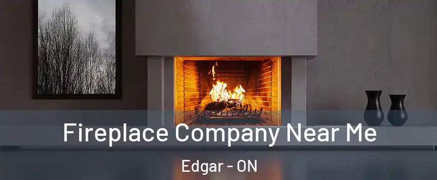 Fireplace Company Near Me Edgar - ON