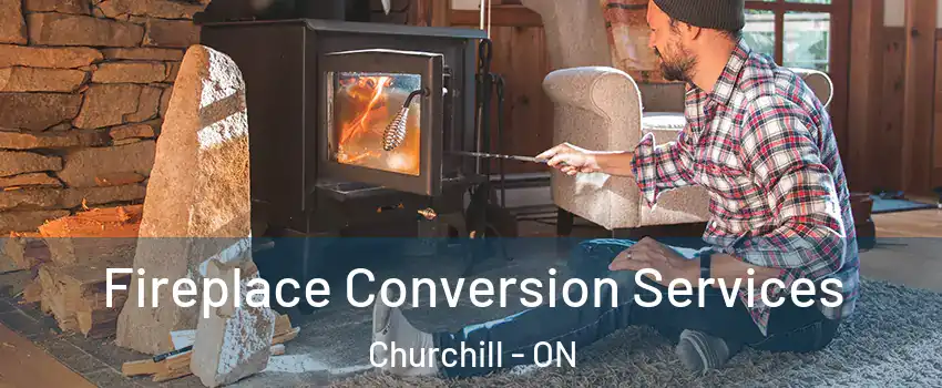 Fireplace Conversion Services Churchill - ON