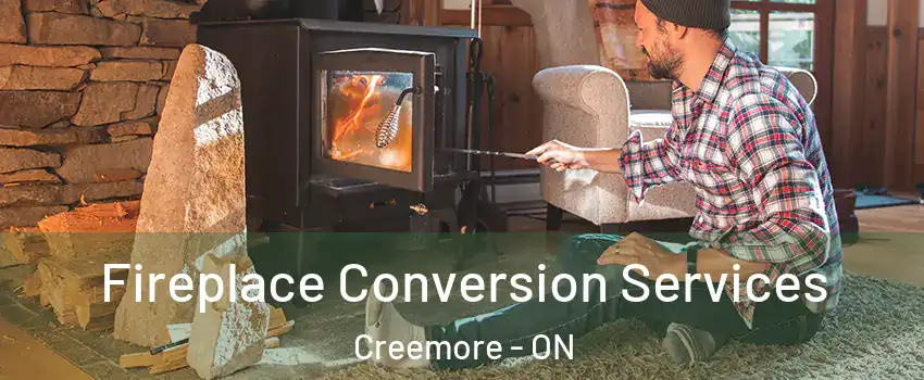  Fireplace Conversion Services Creemore - ON