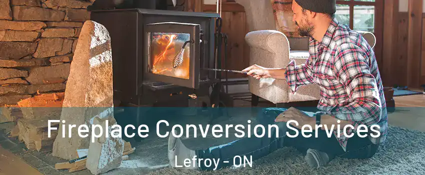  Fireplace Conversion Services Lefroy - ON