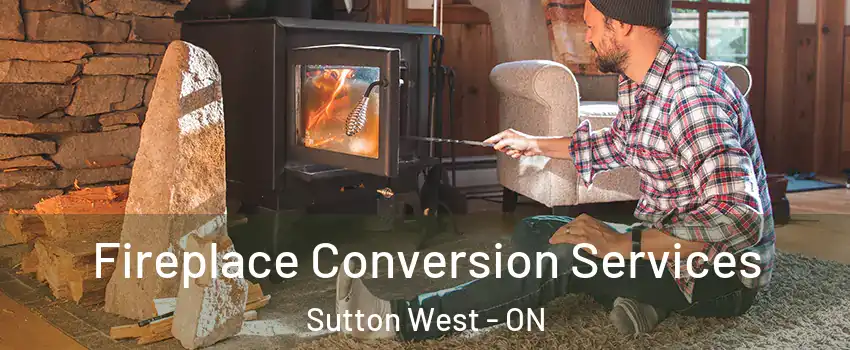  Fireplace Conversion Services Sutton West - ON