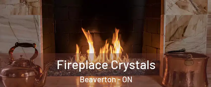 Fireplace Crystals Beaverton - ON