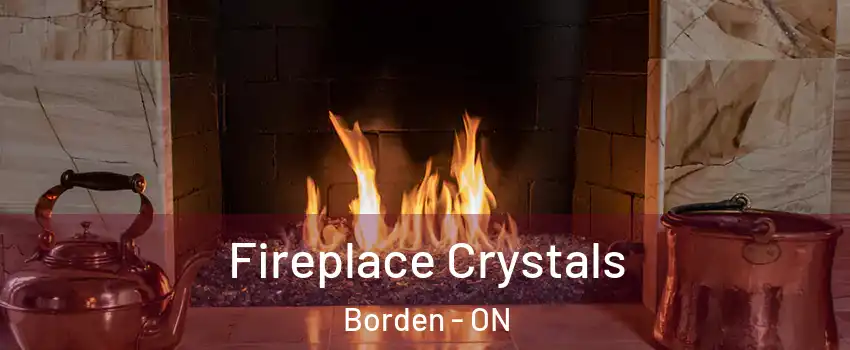  Fireplace Crystals Borden - ON