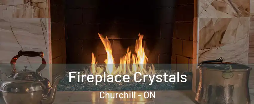  Fireplace Crystals Churchill - ON