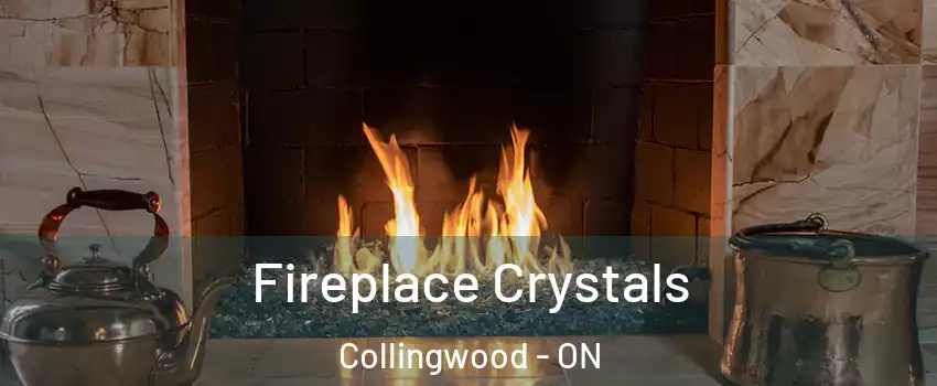  Fireplace Crystals Collingwood - ON