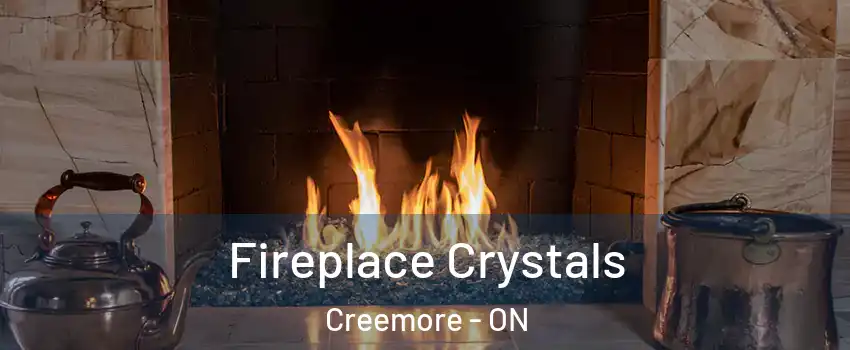 Fireplace Crystals Creemore - ON