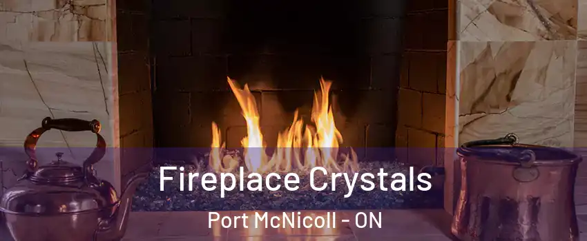  Fireplace Crystals Port McNicoll - ON