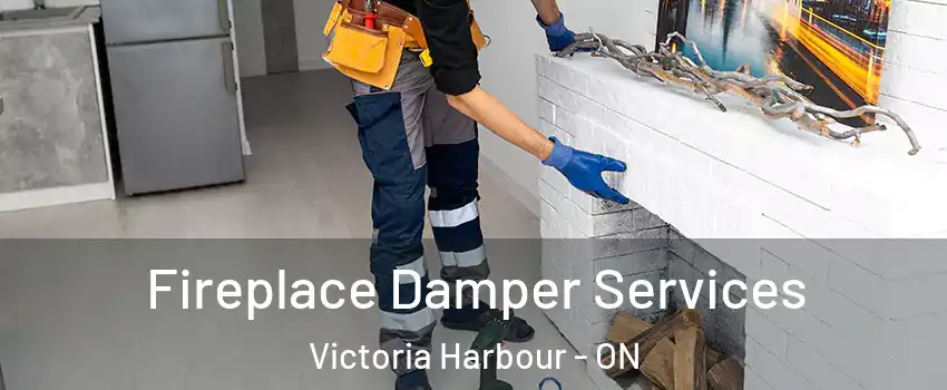 Fireplace Damper Services Victoria Harbour - ON