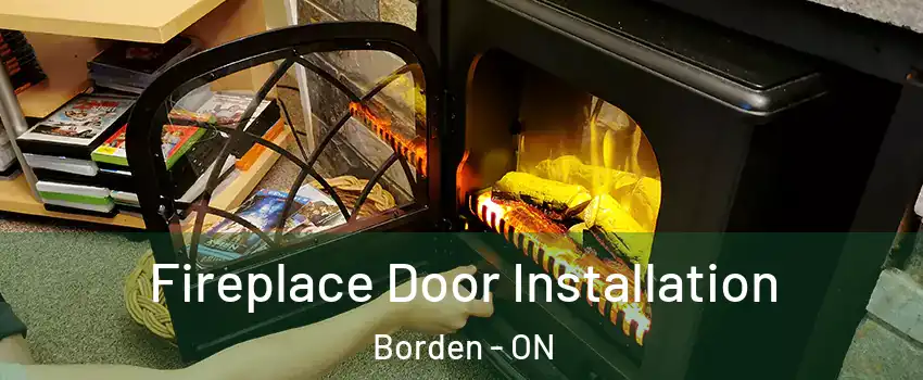  Fireplace Door Installation Borden - ON