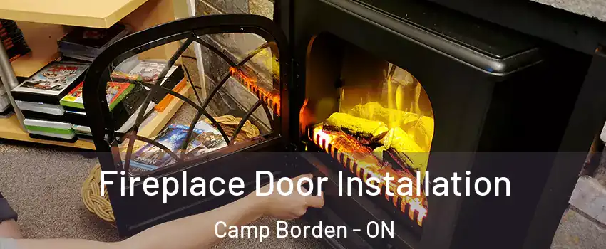  Fireplace Door Installation Camp Borden - ON