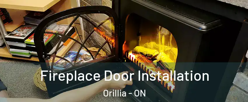  Fireplace Door Installation Orillia - ON