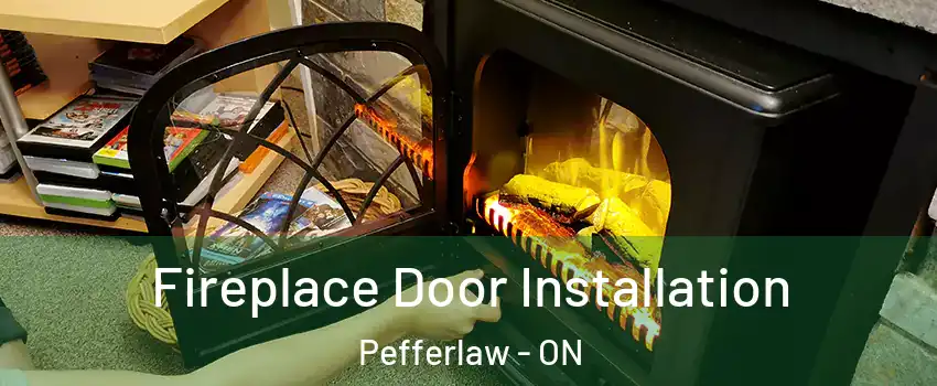  Fireplace Door Installation Pefferlaw - ON