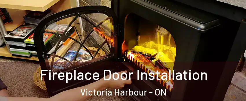  Fireplace Door Installation Victoria Harbour - ON