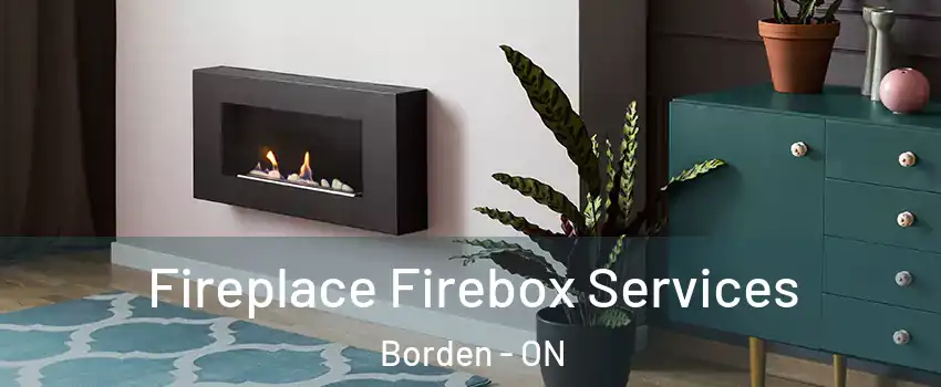 Fireplace Firebox Services Borden - ON