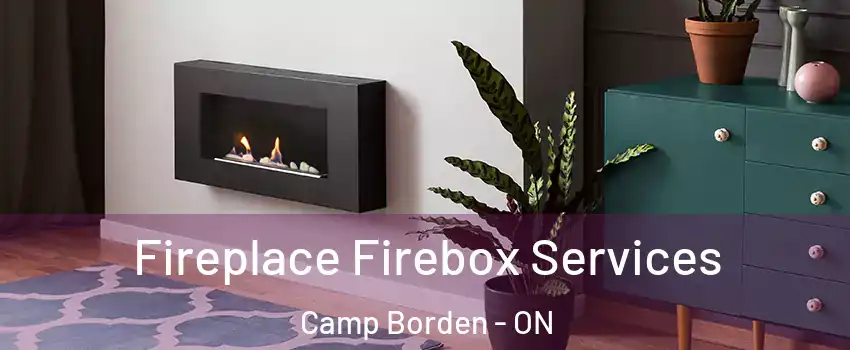  Fireplace Firebox Services Camp Borden - ON