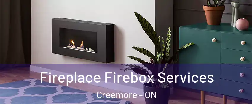 Fireplace Firebox Services Creemore - ON