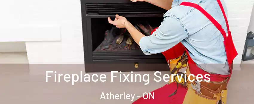 Fireplace Fixing Services Atherley - ON