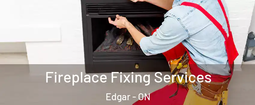 Fireplace Fixing Services Edgar - ON