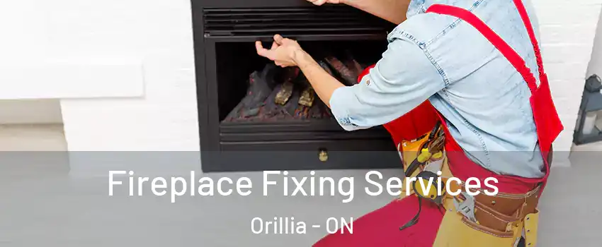  Fireplace Fixing Services Orillia - ON