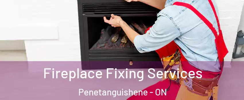  Fireplace Fixing Services Penetanguishene - ON