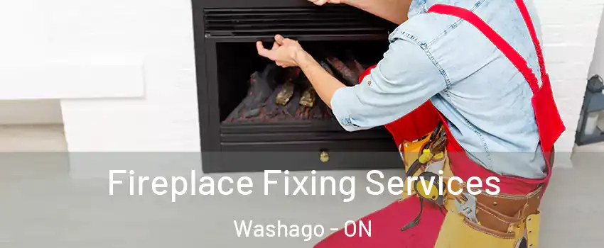  Fireplace Fixing Services Washago - ON