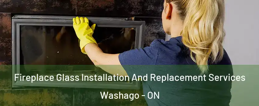  Fireplace Glass Installation And Replacement Services Washago - ON
