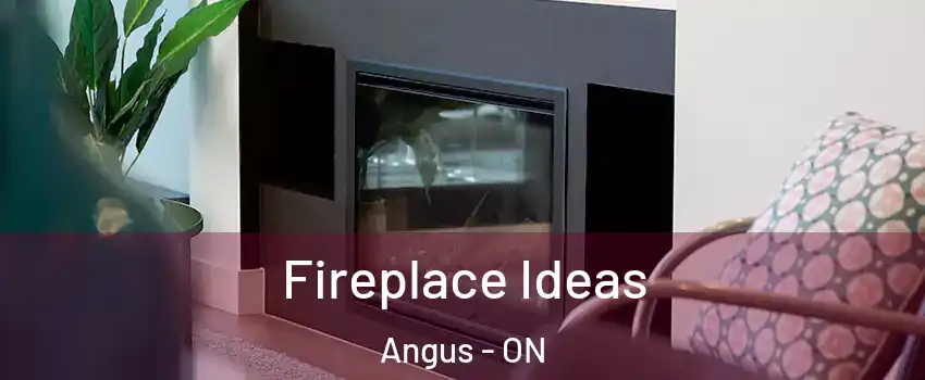 Fireplace Ideas Angus - ON