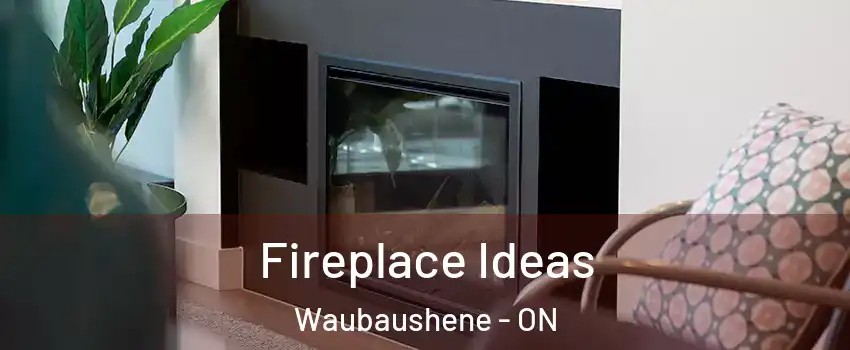  Fireplace Ideas Waubaushene - ON