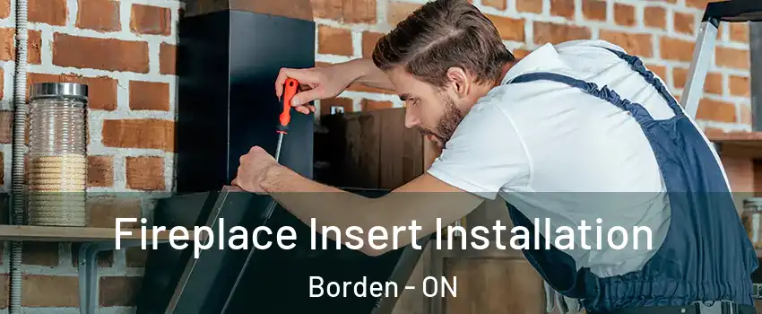  Fireplace Insert Installation Borden - ON