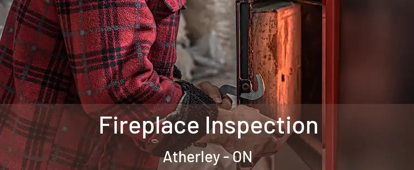  Fireplace Inspection Atherley - ON