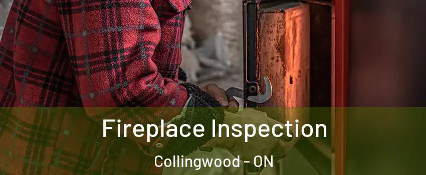  Fireplace Inspection Collingwood - ON