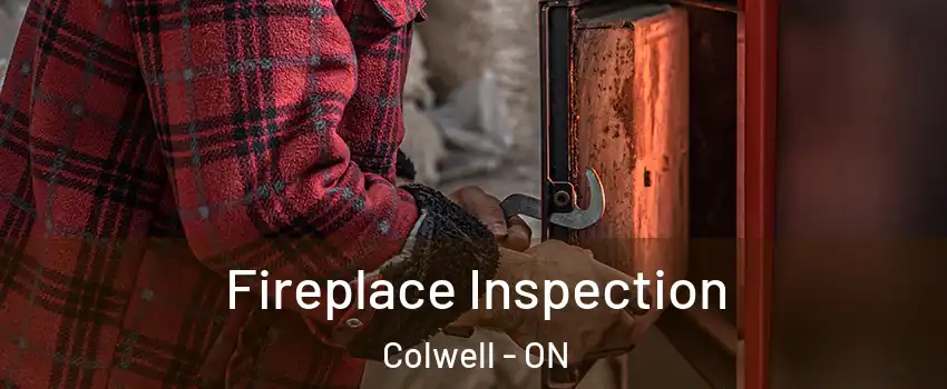  Fireplace Inspection Colwell - ON