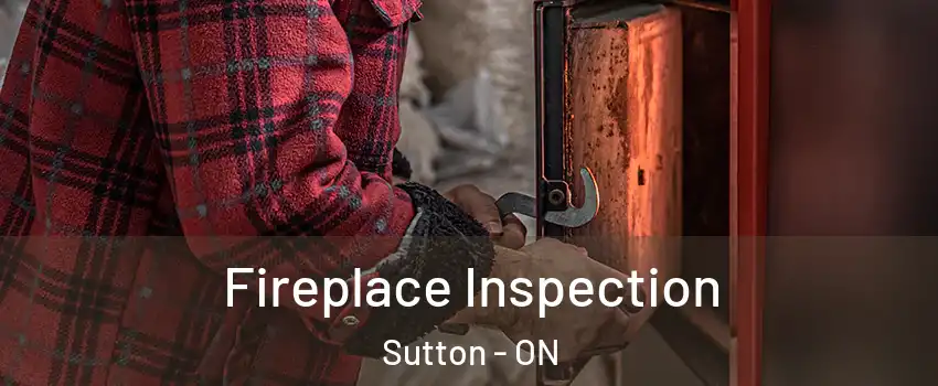  Fireplace Inspection Sutton - ON