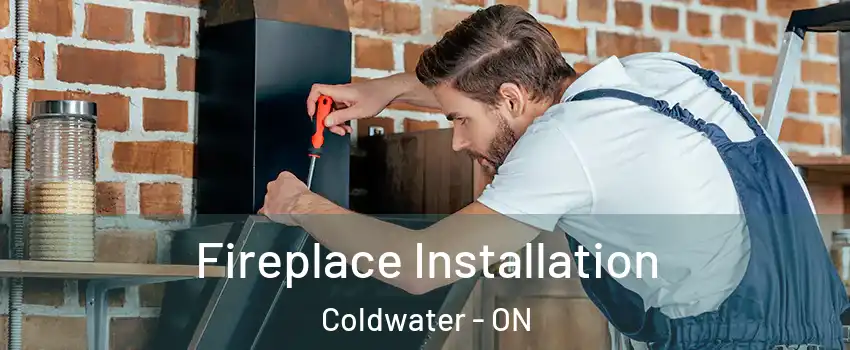 Fireplace Installation Coldwater - ON