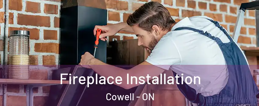  Fireplace Installation Cowell - ON