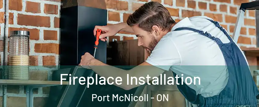  Fireplace Installation Port McNicoll - ON