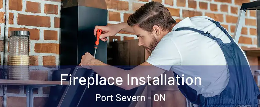  Fireplace Installation Port Severn - ON