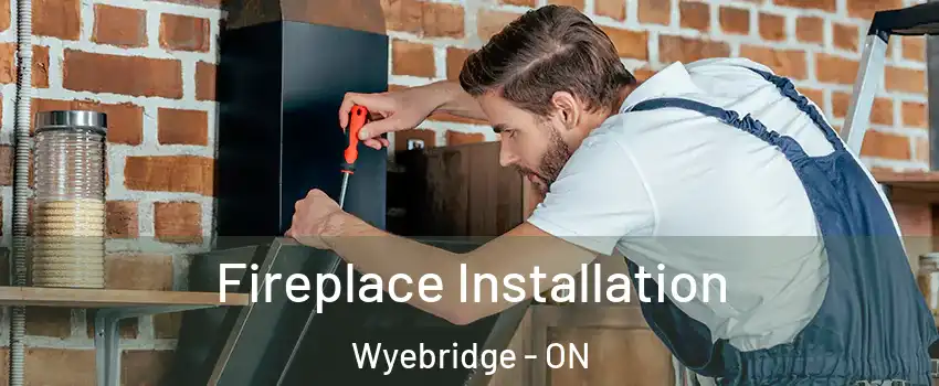 Fireplace Installation Wyebridge - ON