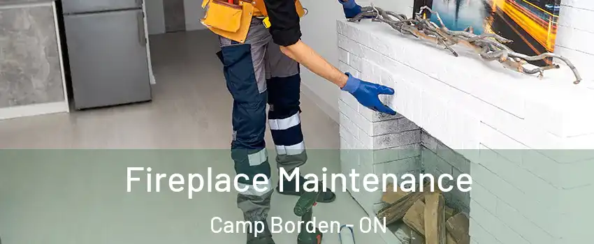  Fireplace Maintenance Camp Borden - ON