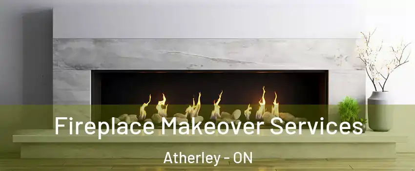 Fireplace Makeover Services Atherley - ON