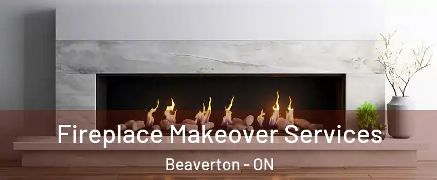 Fireplace Makeover Services Beaverton - ON