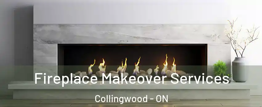  Fireplace Makeover Services Collingwood - ON