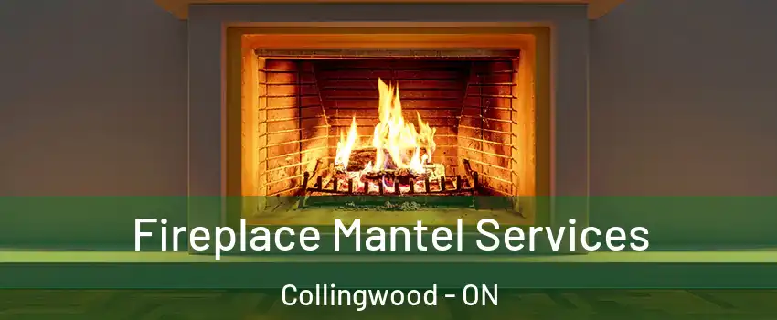  Fireplace Mantel Services Collingwood - ON