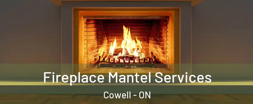  Fireplace Mantel Services Cowell - ON