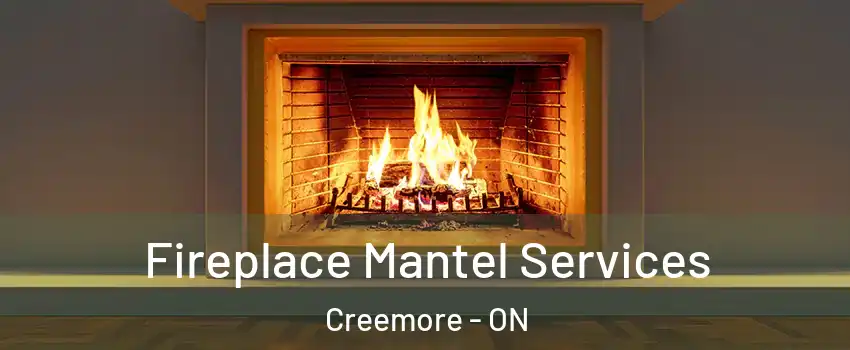  Fireplace Mantel Services Creemore - ON