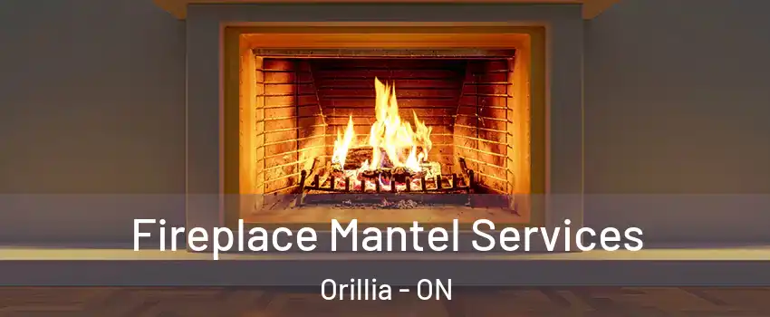  Fireplace Mantel Services Orillia - ON